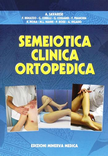 Semeiotica clinica ortopedica - Alfredo Savarese - Libro Minerva Medica 2007, Specialità mediche | Libraccio.it