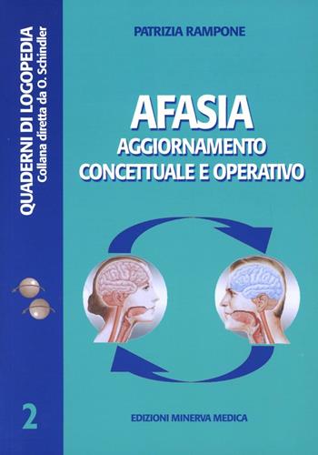 Afasia. Aggiornamento concettuale e operativo - Patrizia Rampone - Libro Minerva Medica 2007, Quaderni di logopedia | Libraccio.it