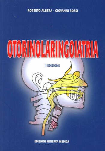 Otorinolaringoiatria - Roberto Albera, Giovanni Rossi - Libro Minerva Medica 2008 | Libraccio.it