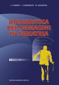 Diagnostica per immagini in geriatria - Edmondo Comino, Teresa Cammarota, M. Sandrone - Libro Minerva Medica 2007, Specialità mediche | Libraccio.it