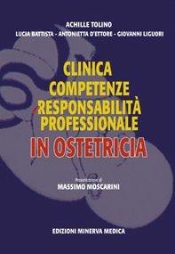 Clinica competenze reponsabilità professionale in ostetricia - Achille Tolino, Lucia Battista, Antonietta D'Ettore - Libro Minerva Medica 2008 | Libraccio.it