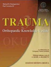 Trauma. Orthopaedic knowledge update. Vol. 3 - Michael Baumgaertner, Paul III Tornetta - Libro Minerva Medica 2008 | Libraccio.it