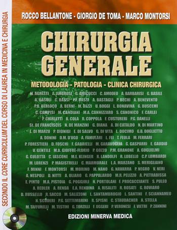 Chirurgia generale. Metodologia, patologia, clinica chirurgica. Con CD-ROM - Rocco Bellantone, Giorgio De Toma, Marco Montorsi - Libro Minerva Medica 2009 | Libraccio.it