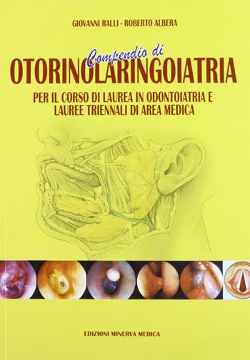 Compendio di otorinolaringoiatria - Giovanni Ralli, Roberto Albera - Libro Minerva Medica 2009 | Libraccio.it