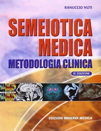 Semeiotica medica. Metodologia clinica - Ranuccio Nuti - Libro Minerva Medica 2009 | Libraccio.it