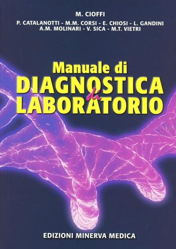 Manuale di diagnostica di laboratorio - Michele Cioffi, Piergiorgio Catalanotti, Massimiliano M. Corsi - Libro Minerva Medica 2010 | Libraccio.it
