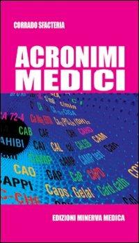 Acronimi medici - Corrado Sfacteria - Libro Minerva Medica 2010 | Libraccio.it