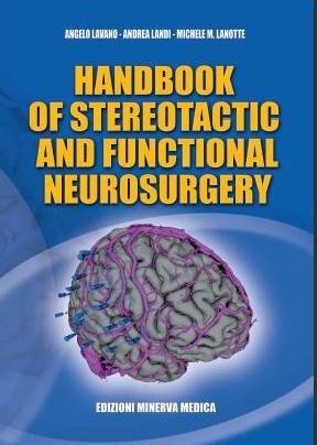 Handbook of stereotactic and functional neurosergery - Angelo Lavano, Andrea Landi, Michele Lanotte - Libro Minerva Medica 2010 | Libraccio.it