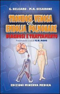 Trombosi venosa ed embolia polmonare. Diagnosi e trattamento - Gianni Belcaro, Maria Rosaria Cesarone - Libro Minerva Medica 2011 | Libraccio.it
