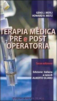 Terapia medica pre e post operatoria - Geno J. Merli, Howard H. Weitz - Libro Minerva Medica 2012 | Libraccio.it