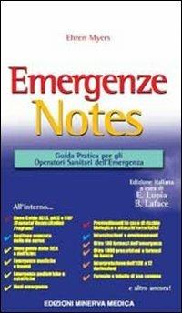 Emergenze Notes. Guida pratica per gli operatori sanitari dell'emergenza - Ehren Myers - Libro Minerva Medica 2011, Notes | Libraccio.it
