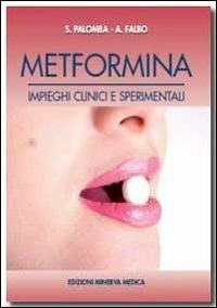 Metformina. Impieghi clinici e sperimentali - Stefano Palomba, Angela Falbo - Libro Minerva Medica 2011 | Libraccio.it