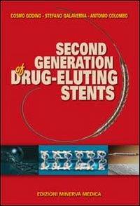 Second generation of drug-eluting stents - Cosmo Godino, Stefano Galaverna, Antonio Colombo - Libro Minerva Medica 2012 | Libraccio.it