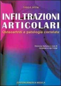 Infiltrazioni articolari. Osteoartriti e patologie correlate - Todd P. Stitik - Libro Minerva Medica 2012 | Libraccio.it