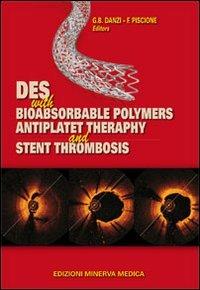 Des with bioabsorbable polymers antiplast therapy and stent thrombosis - G. Battista Danzi, Federico Piscione - Libro Minerva Medica 2012 | Libraccio.it