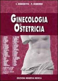 Ostetricia e genecologia - Chiara Benedetto, Piero Sismondi - Libro Minerva Medica 2013 | Libraccio.it