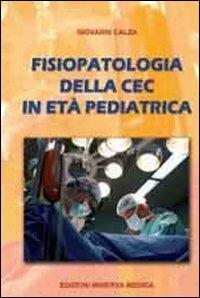 Fisiopatologia della CEC in età pediatrica - Giovanni Calzà - Libro Minerva Medica 2012 | Libraccio.it