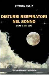 Disturbi respiratori nel sonno. OSAS e non solo - Onofrio Resta - Libro Minerva Medica 2013 | Libraccio.it