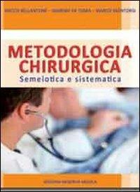 Metodologia chirurgica. Semeiotica e sistematica - Rocco Bellantone, Giorgio De Toma, Marco Montorsi - Libro Minerva Medica 2013 | Libraccio.it