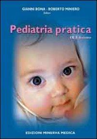 Pediatria pratica - Gianni Bona, Roberto Miniero - Libro Minerva Medica 2013 | Libraccio.it
