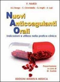 Nuovi anticoagulanti orali. Indicazioni e utilizzo nella pratica clinica - Federico Nardi - Libro Minerva Medica 2013 | Libraccio.it