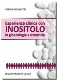Esperienza clinica con inositolo in ginecologia e ostetricia - Fabio Facchinetti - Libro Minerva Medica 2014 | Libraccio.it