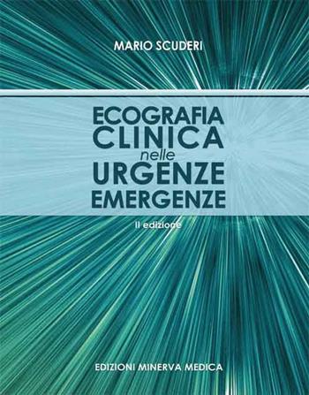 Ecografia clinica nelle urgenze emergenze - Mario Scuderi - Libro Minerva Medica 2015 | Libraccio.it