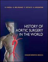 History of aortic surgery in the world  - Libro Minerva Medica 2014 | Libraccio.it