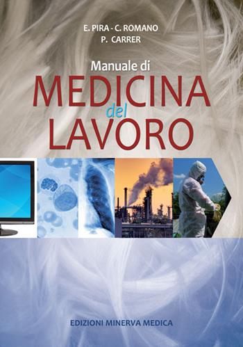 Manuale di medicina del lavoro - Enrico Pira, Canzio Romano, Paolo Carrer - Libro Minerva Medica 2016 | Libraccio.it