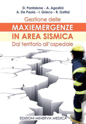 Gestione delle maxiemergenze in area sismica. Dal territorio all'ospedale  - Libro Minerva Medica 2016 | Libraccio.it