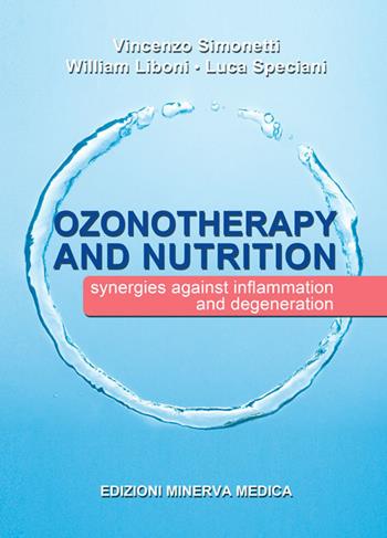 Ozonotherapy and nutrition. Sinergies against inflammation and degeneration - Vincenzo Simonetti, William Liboni, Luca Speciani - Libro Minerva Medica 2018 | Libraccio.it