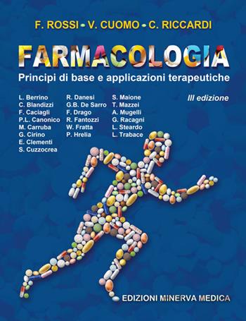 Farmacologia. Principi di base e applicazioni terapeutiche - Francesco Rossi, Vincenzo Cuomo, Carlo Riccardi - Libro Minerva Medica 2016 | Libraccio.it