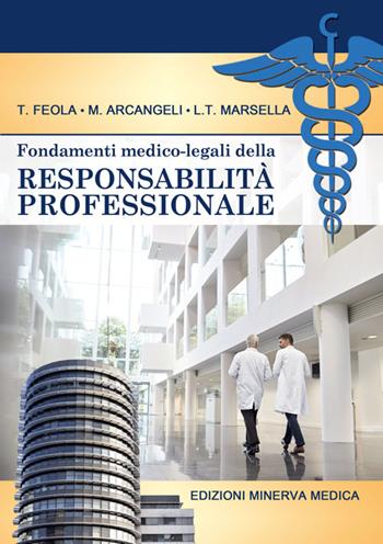 Fondamenti medico-legali della responsabilità professionale - Tommaso Feola, Mauro Arcangeli, Luigi Tonino Marsella - Libro Minerva Medica 2017 | Libraccio.it