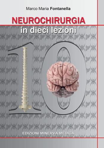 Neurochirurgia in 10 lezioni - Marco Maria Fontanella - Libro Minerva Medica 2019 | Libraccio.it