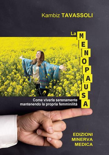 La menopausa. Come viverla serenamente mantenendo la propria femminilità - Kambiz Tavassoli - Libro Minerva Medica 2018 | Libraccio.it
