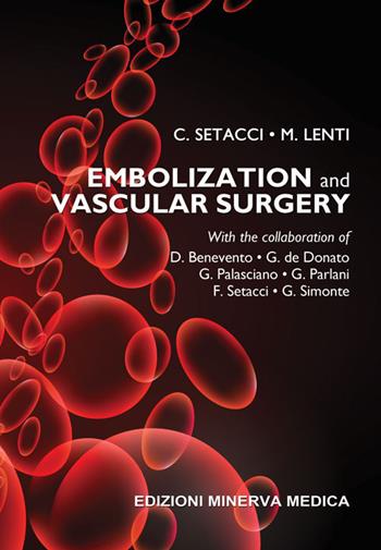 Embolization and vascular surgery - Carlo Setacci, Massimo Lenti - Libro Minerva Medica 2018 | Libraccio.it