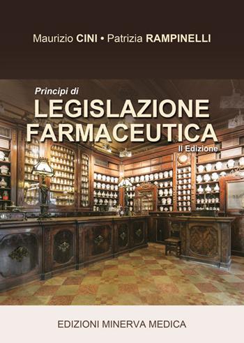 Principi di legislazione farmaceutica - Maurizio Cini, Patrizia Rampinelli - Libro Minerva Medica 2019 | Libraccio.it