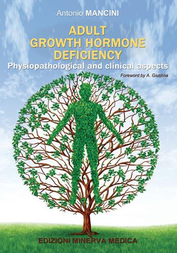 Adult growth hormone deficiency. Physiopathological and clinical aspects - Antonio Mancini - Libro Minerva Medica 2019 | Libraccio.it