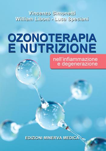 Ozonoterapia e nutrizione nell'infiammazione e degenerazione - Vincenzo Simonetti, William Liboni, Luca Speciani - Libro Minerva Medica 2018 | Libraccio.it