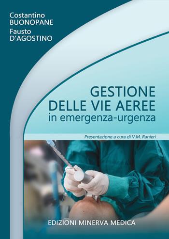 Gestione delle vie aeree in emergenza-urgenza - Costantino Buonopane, Fausto D'agostino - Libro Minerva Medica 2019 | Libraccio.it