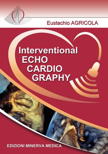 Interventional echocardiography - Eustachio Agricola - Libro Minerva Medica 2020 | Libraccio.it