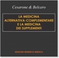 La medicina alternativa-complementare e la medicina dei supplementi - Maria Rosaria Cesarone, Gianni Belcaro - Libro Minerva Medica 2019 | Libraccio.it