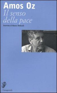 Il senso della pace - Amos Oz - Libro Casagrande 2000, Interviste e saggi brevi | Libraccio.it