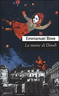 La morte di Dinah - Emmanuel Bove - Libro Casagrande 2001, Scrittori | Libraccio.it