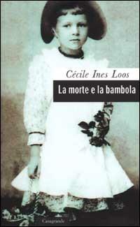La morte e la bambola - Céline I. Loos - Libro Casagrande 2001, Scrittori | Libraccio.it