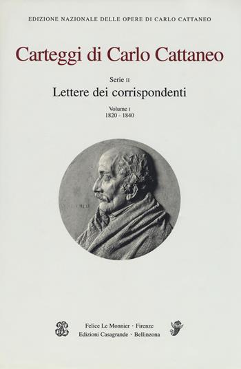 Carteggi di Carlo Cattaneo. Vol. 1: Serie 2. Lettere dei corrispondenti (1820-1840) - Carlo Cattaneo - Libro Casagrande 2017, Carteggi Carlo Cattaneo | Libraccio.it