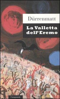La Valletta dell'Eremo - Friedrich Dürrenmatt - Libro Casagrande 2002, Scrittori | Libraccio.it