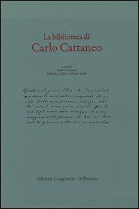La biblioteca di Carlo Cattaneo  - Libro Casagrande 2003, Strumenti storico-bibliografici | Libraccio.it
