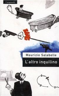 L' altro inquilino - Maurizio Salabelle - Libro Casagrande 2002, Scrittori | Libraccio.it