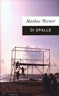 Di spalle - Markus Werner - Libro Casagrande 2003, Scrittori | Libraccio.it